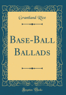 Base-Ball Ballads (Classic Reprint)