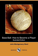 Base-Ball: How to Become a Player (Illustrated Edition) (Dodo Press)