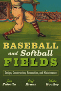 Baseball and Softball Fields: Design, Construction, Renovation, and Maintenance