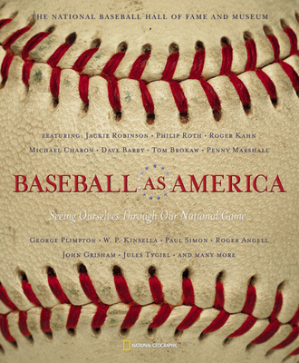 Baseball as America: Seeing Ourselves Through Our National Game - Author Tbd, and National Geographic