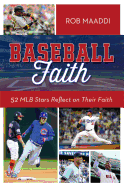 Baseball Faith: 52 Mlb Stars Reflect on Their Faith