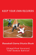Baseball Game Stats Book: Keep Your Own Records (Simplified Version)