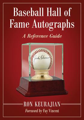 Baseball Hall of Fame Autographs: A Reference Guide - Keurajian, Ron