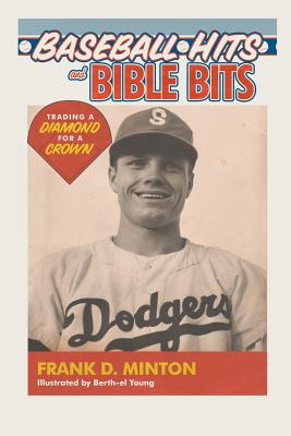 Baseball Hits and Bible Bits: Trading a Diamond for a Crown - Minton, Frank