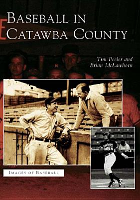 Baseball in Catawba County - Peeler, Tim, and McLawhorn, Brian