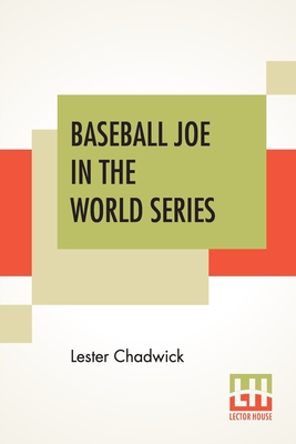 Baseball Joe In The World Series: Or Pitching For The Championship - Chadwick, Lester