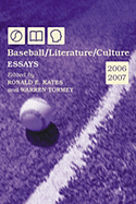 Baseball/Literature/Culture: Essays, 2006-2007
