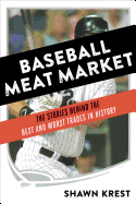 Baseball Meat Market: The Stories Behind the Best and Worst Trades in History