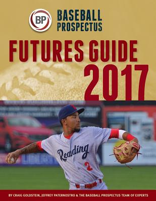 Baseball Prospectus Futures Guide 2017 - Prospectus, Baseball