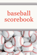 Baseball Scorebook: The Ultimate Baseball and Softball Statistician Record Keeping Scorebook; 95 Pages of Score Sheets (6 x 9)