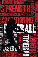 Baseball Strength and Conditioning Log: Baseball Workout Journal and Training Log and Diary for Player and Coach - Baseball Notebook Tracker