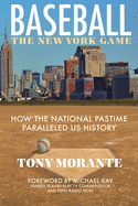 BASEBALL The New York Game: How the National Pastime Paralleled US History