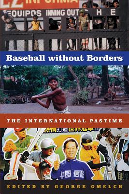 Baseball Without Borders: The International Pastime - Gmelch, George, Prof. (Editor)