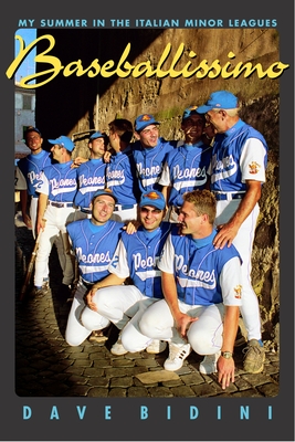 Baseballissimo: My Summer in the Italian Minor Leagues - Bidini, Dave