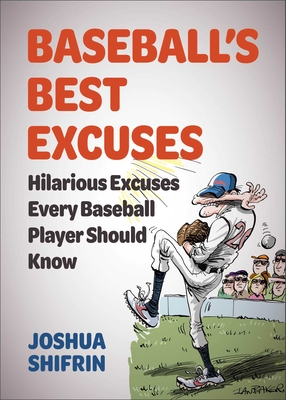 Baseball's Best Excuses: Hilarious Excuses Every Baseball Player Should Know - Shifrin, Joshua