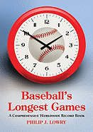 Baseball's Longest Games: A Comprehensive Worldwide Record Book