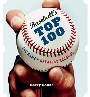 Baseball's Top 100: The Game's Greatest Records - Banks, Kerry