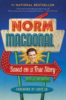 Based on a True Story: A Memoir - MacDonald, Norm