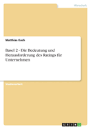 Basel 2 - Die Bedeutung Und Herausforderung Des Ratings Fur Unternehmen