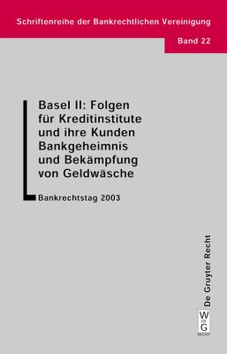 Basel II: Folgen f?r Kreditinstitute und ihre Kunden. Bankgeheimnis und Bek?mpfung von Geldw?sche - Lwenthal, Richard (Editor), and Ziebura, Gilbert (Editor)