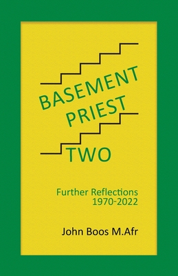 Basement Priest Two: Further Reflections 1970 - 2022 - Boos M Afr, John