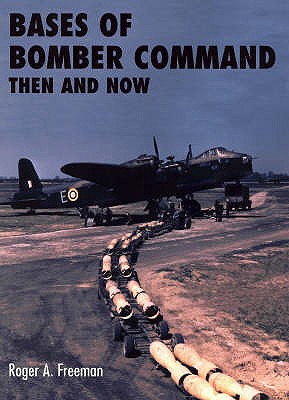 Bases of Bomber Command Then and Now - Freeman, Roger A., and Ramsey, Winston G. (Volume editor)