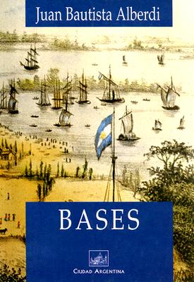 Bases y puntos de partida para la organizaci?n pol?tica de la Repblica Argentina - Alberdi, Juan Bautista