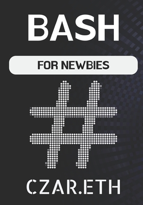 Bash: For Newbies - Czar Eth