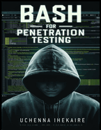 Bash for Penetration Testing: Creative Scripting for PenTesters and Hackers