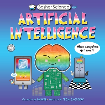 Basher Science Mini: Artificial Intelligence: When Computers Get Smart! - Jackson, Tom