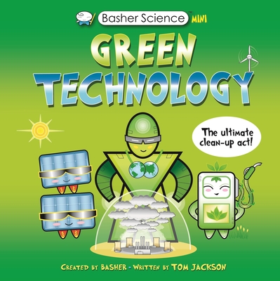 Basher Science Mini: Green Technology: The Ultimate Cleanup Act! - Jackson, Tom