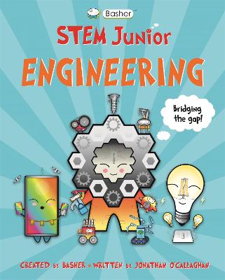Basher STEM Junior: Engineering - O'Callaghan, Jonathan
