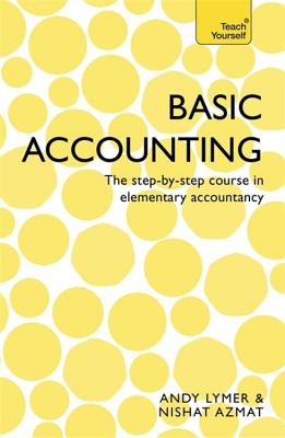 Basic Accounting: The step-by-step course in elementary accountancy - Azmat, Nishat, and Lymer, Andrew