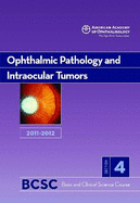 Basic and Clinical Science Course (BCSC) 2010-2011 Section 4: Ophthalmic Pathology and Intraocular Tumors