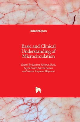 Basic and Clinical Understanding of Microcirculation - Shad, Kaneez Fatima (Editor), and Saravi, Seyed Soheil Saeedi (Editor), and Bilgrami, Nazar Luqman (Editor)