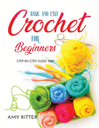 Basic and Easy Crochet for Beginners: Step-By-Step Guide 2021