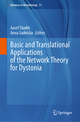 Basic and Translational Applications of the Network Theory for Dystonia - Shaikh, Aasef (Editor), and Sadnicka, Anna (Editor)