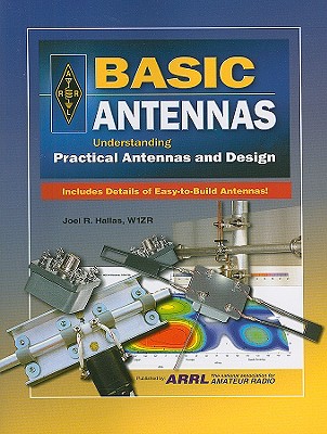 Basic Antennas: Understanding Practical Antennas and Design - Hallas, Joel R