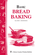 Basic Bread Baking: Storey's Country Wisdom Bulletin A-198