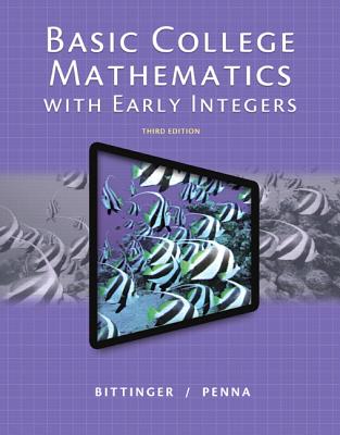 Basic College Mathematics with Early Integers - Bittinger, Marvin, and Penna, Judith