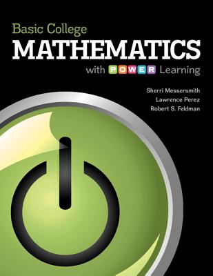 Basic College Mathematics with P.O.W.E.R. Learning with Aleks Access Code - Messersmith, Sherri, and Perez, Lawrence, and Feldman, Robert S