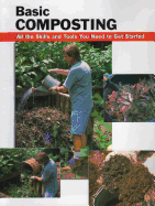 Basic Composting: All the Skills and Tools You Need to Get Started
