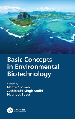 Basic Concepts in Environmental Biotechnology - Sharma, Neetu (Editor), and Singh Sodhi, Abhinashi (Editor), and Batra, Navneet (Editor)