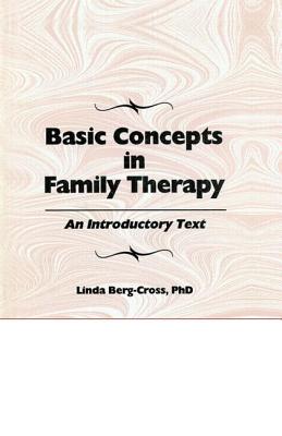 Basic Concepts In Family Therapy: An Introductory Text - Berg-Cross, Linda