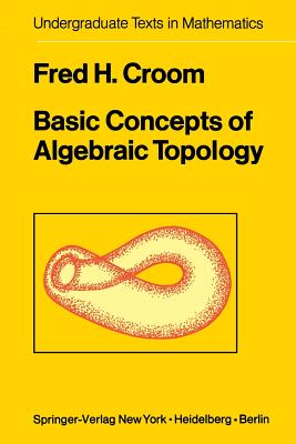 Basic Concepts of Algebraic Topology - Croom, F H