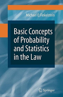 Basic Concepts of Probability and Statistics in the Law - Finkelstein, Michael O