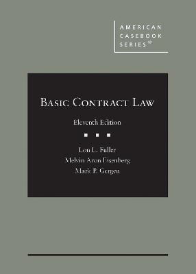 Basic Contract Law - Fuller, Lon L., and Eisenberg, Melvin Aron, and Gergen, Mark P.