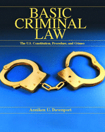 Basic Criminal Law: The United States Constitution, Procedure and Crimes
