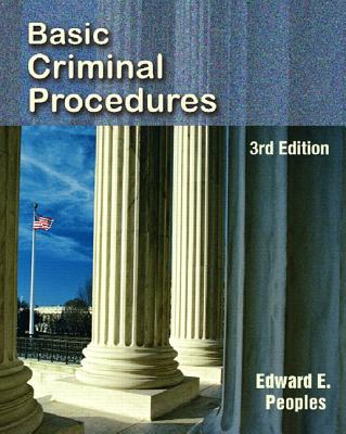 Basic Criminal Procedures - Peoples, Edward E, Dr.