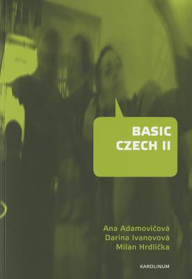 Basic Czech II: Third Revised and Updated Edition - Adamovicova, Ana, and Ivanovova, Darina, and Hrdlicka, Milan
